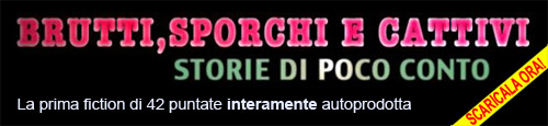 Scarica le puntate di Brutti Sporchi e Cattivi